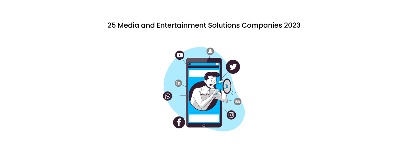 The Definitive List of 25 Top Media and Entertainment Solutions Companies for 2026 and Beyond