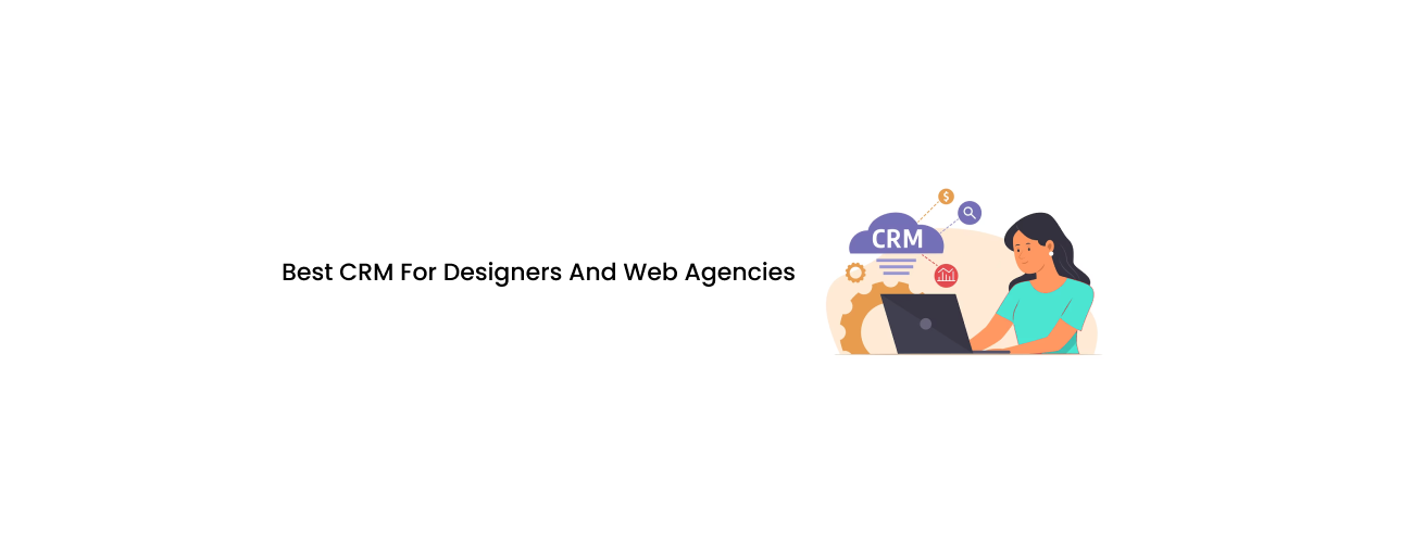 The Best CRM for Designers and Web Agencies: A Strategic Guide to Client Management and Scalability