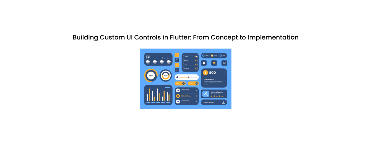 Building Custom UI Controls in Flutter: From Concept to High-Performance Implementation