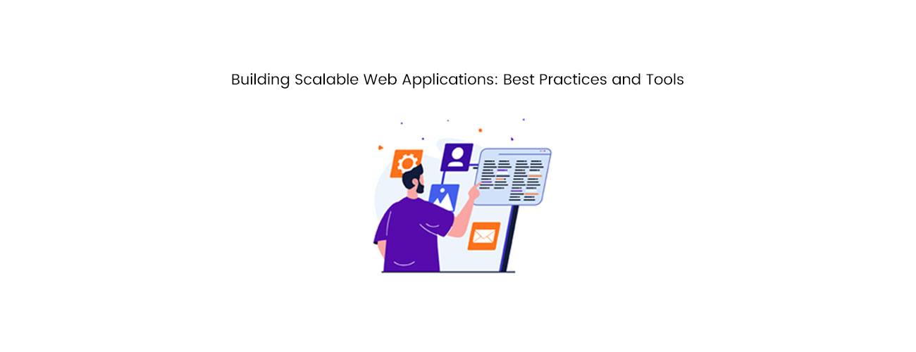 Building Scalable Web Applications: Best Practices, Architecture, and Tools for Future-Proof Growth