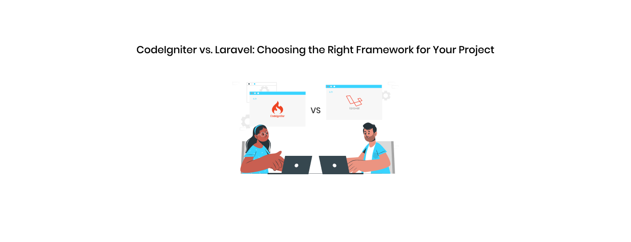 CodeIgniter vs Laravel: A Strategic Guide for Choosing the Right PHP Framework for Enterprise Success