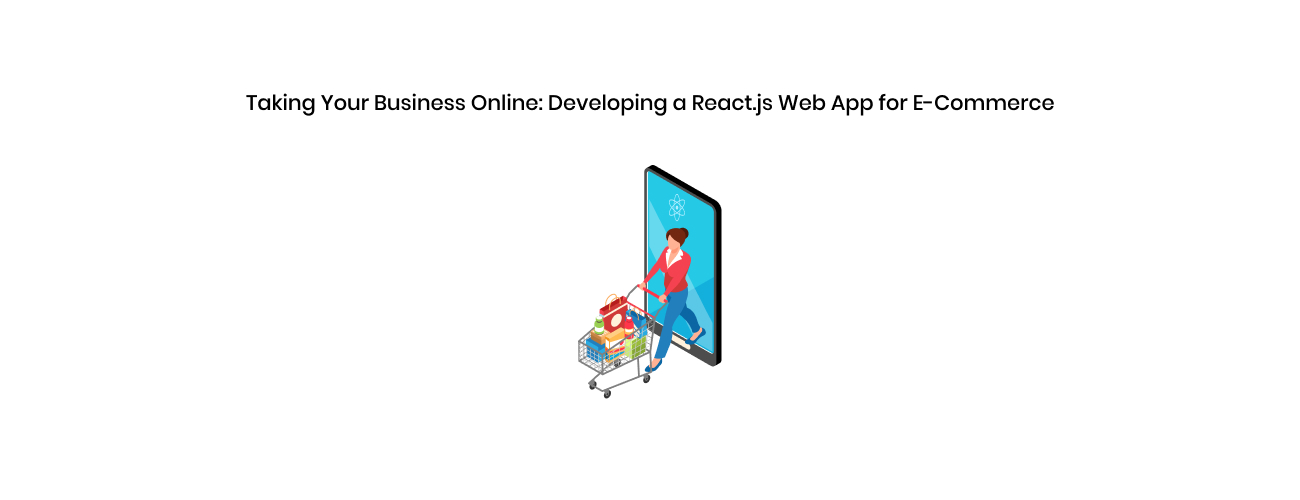 Developing a React JS Web App for E-commerce: The Strategic Blueprint for Scalability and Conversion