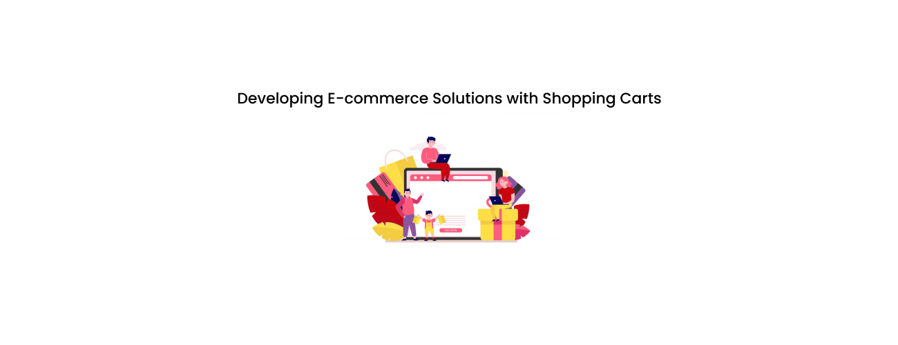 Developing E-commerce Solutions with Shopping Carts: A Strategic Blueprint for High-Conversion