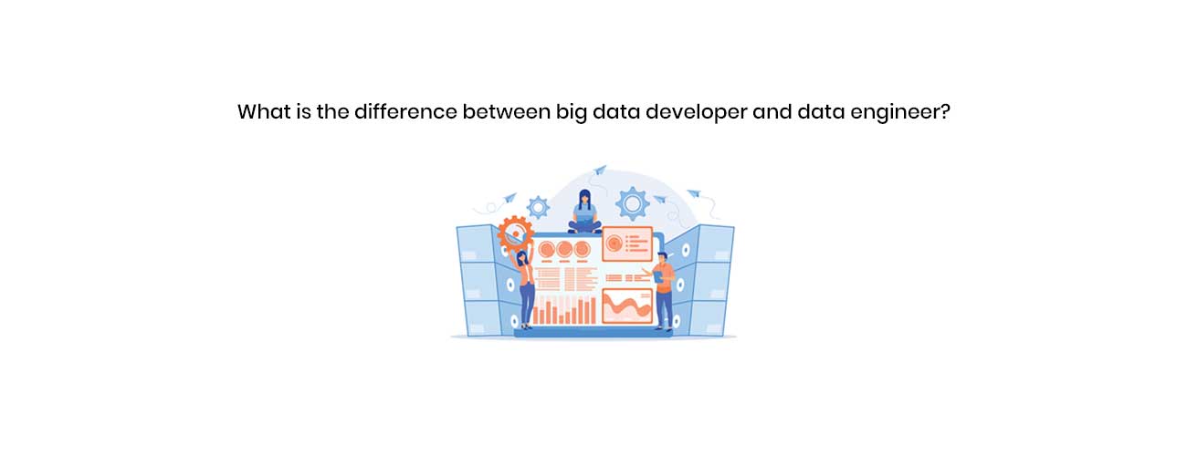 The Critical Difference Between a Big Data Developer and a Data Engineer: A CTO's Guide