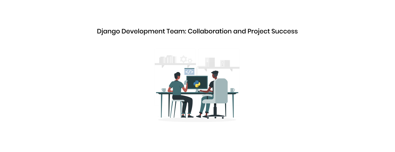 Mastering Django Development Team Collaboration: A Strategic Blueprint for Predictable Project Success