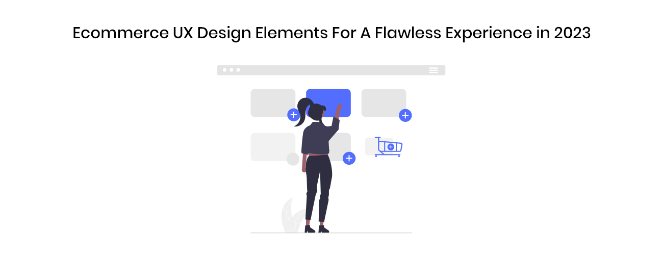 The Essential Ecommerce UX Design Elements for a Flawless, High-Converting Customer Experience