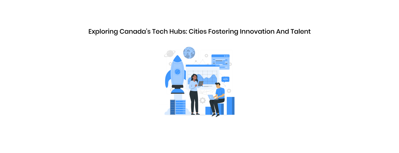 Exploring Canada's Tech Hubs: A Strategic Guide for US Executives on Innovation and Talent Sourcing