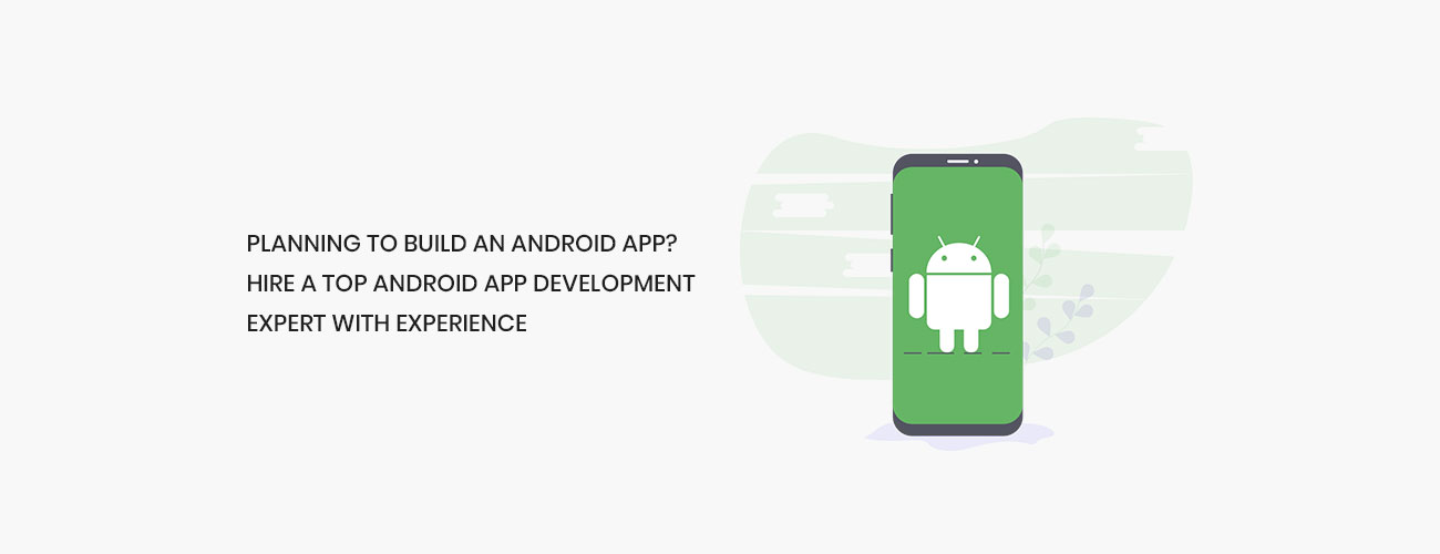 The Definitive Guide to Hiring a Top-Tier Android App Development Expert with Experience