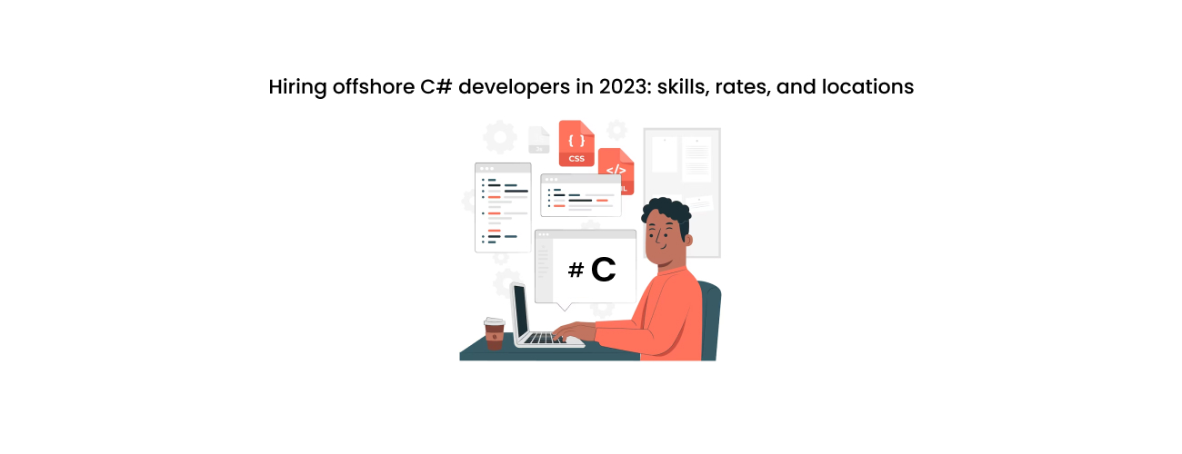 Hiring Offshore C# Developers: The Definitive Guide to Skills, Rates, and Locations for Enterprise Success