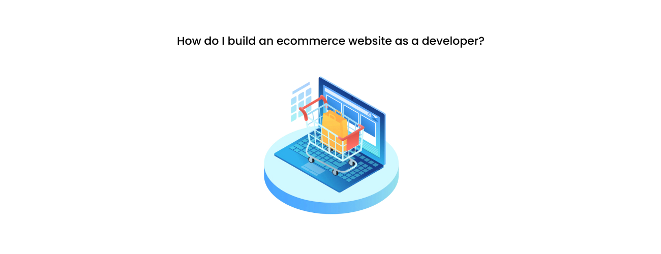 How to Build a Future-Proof E-commerce Website: A Developer's Strategic Blueprint