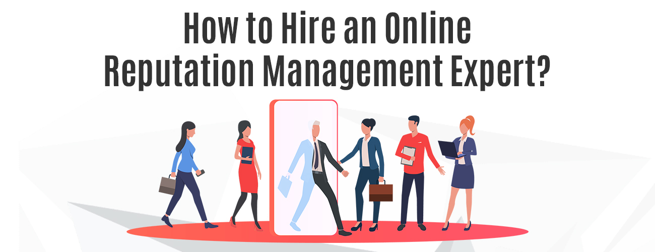 How to Hire an Online Reputation Management Expert: A CXO's Guide to Vetting and ROI