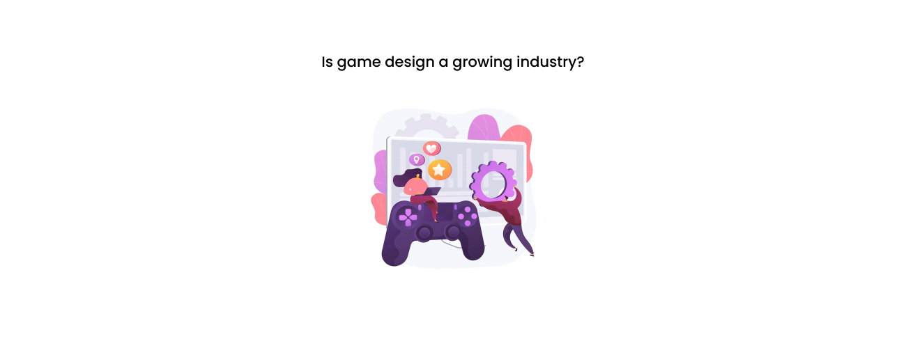 Is Game Design a Growing Industry? A Strategic Outlook on Market Size, Trends, and the Future of Interactive Entertainment