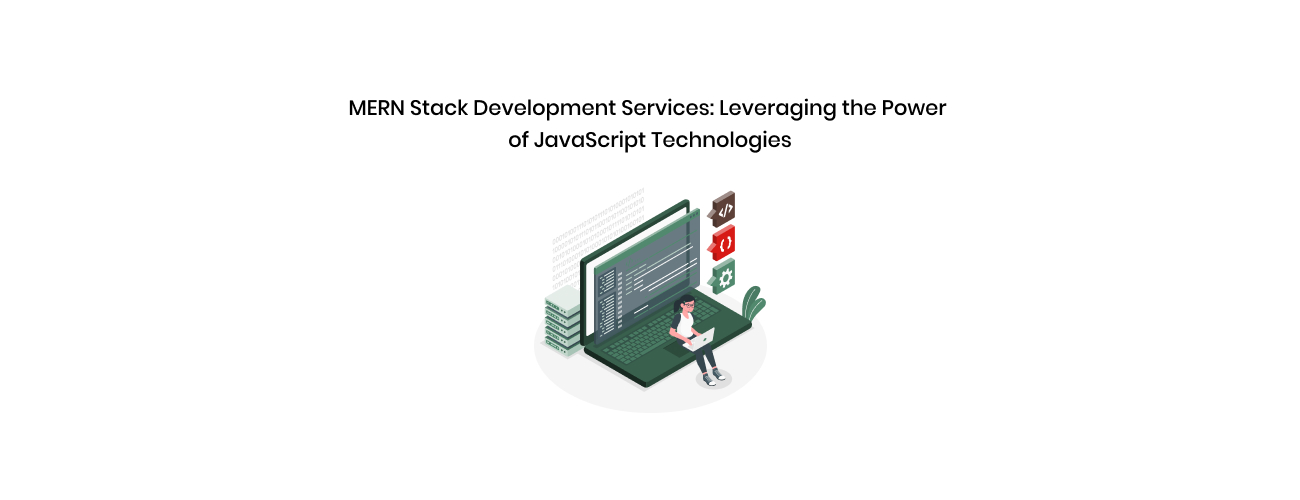 MERN Stack Development Services: The Executive Guide to Building Scalable, Future-Ready Applications