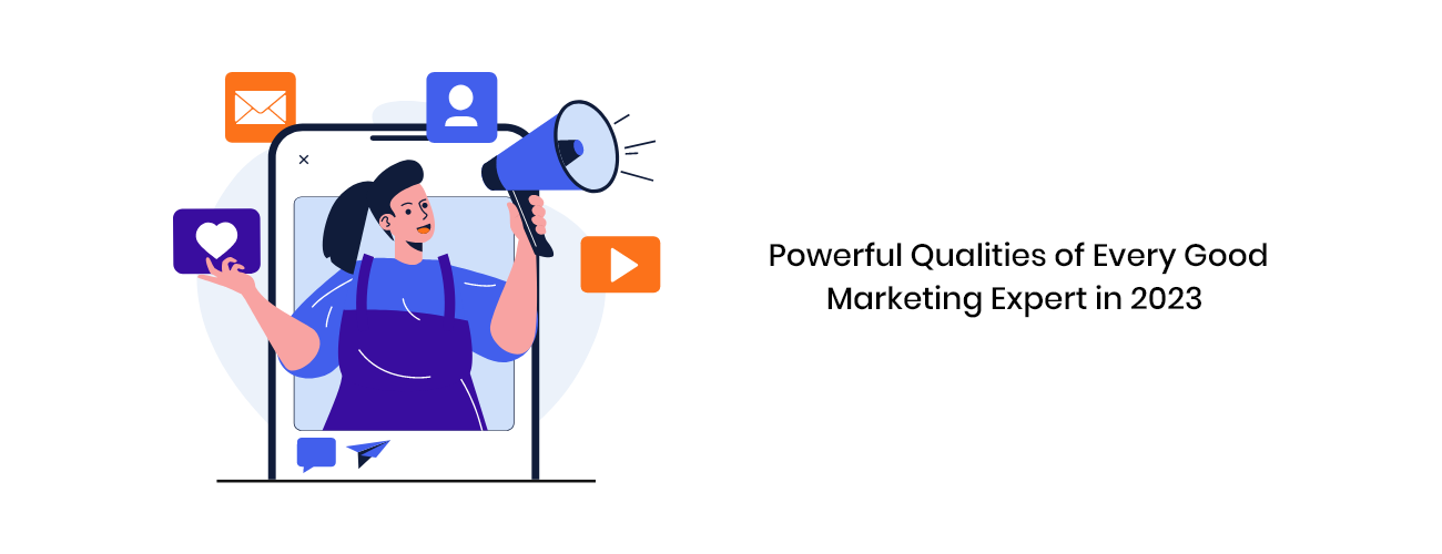 The 10 Powerful Qualities of Every Good Marketing Expert: A Strategic Blueprint for CXOs