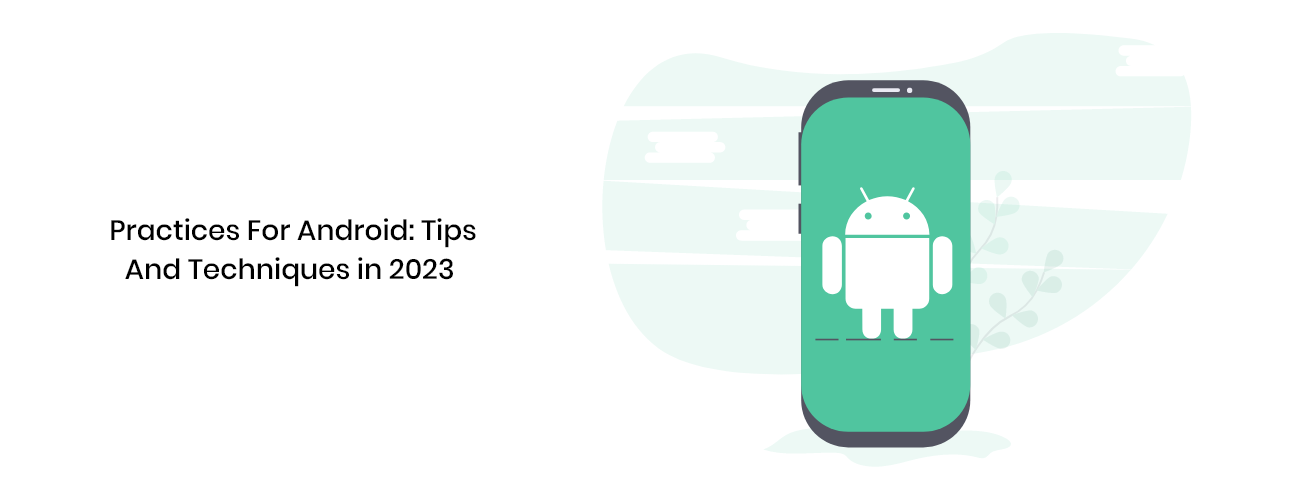 World-Class Android Best Practices: Essential Tips and Techniques for Enterprise-Grade Apps