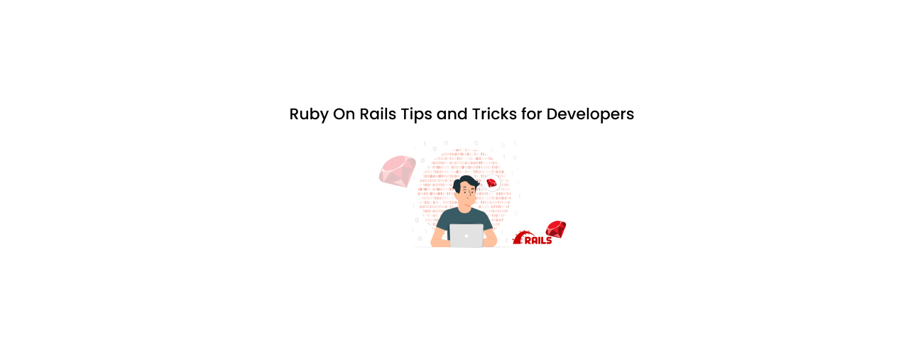 Advanced Ruby on Rails Tips and Tricks for Developers: Mastering Performance and Maintainability