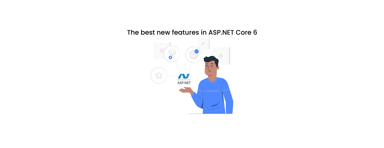 The Best New Features in ASP.NET Core: Driving Cloud-Native Performance and Developer Productivity
