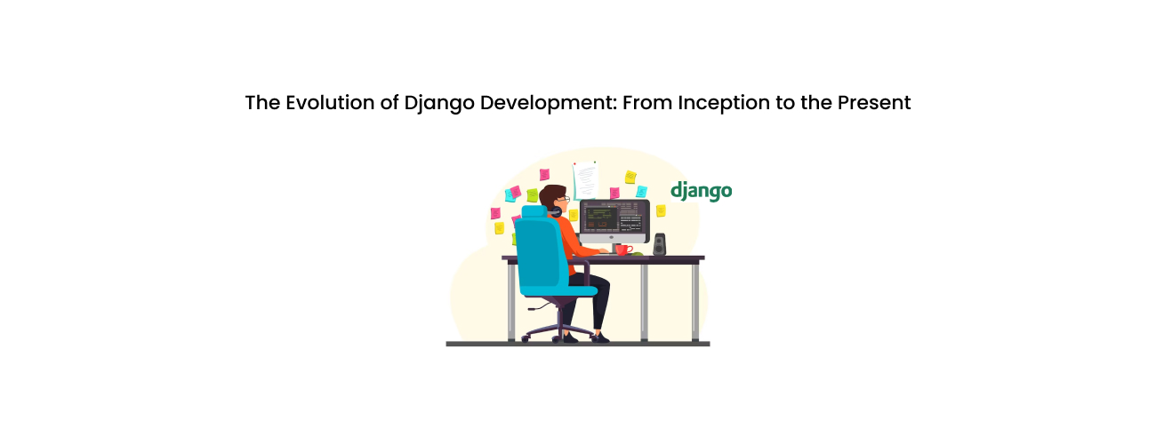 The Evolution of Django Development: A Decade-Spanning Journey to Modern Enterprise Web Applications
