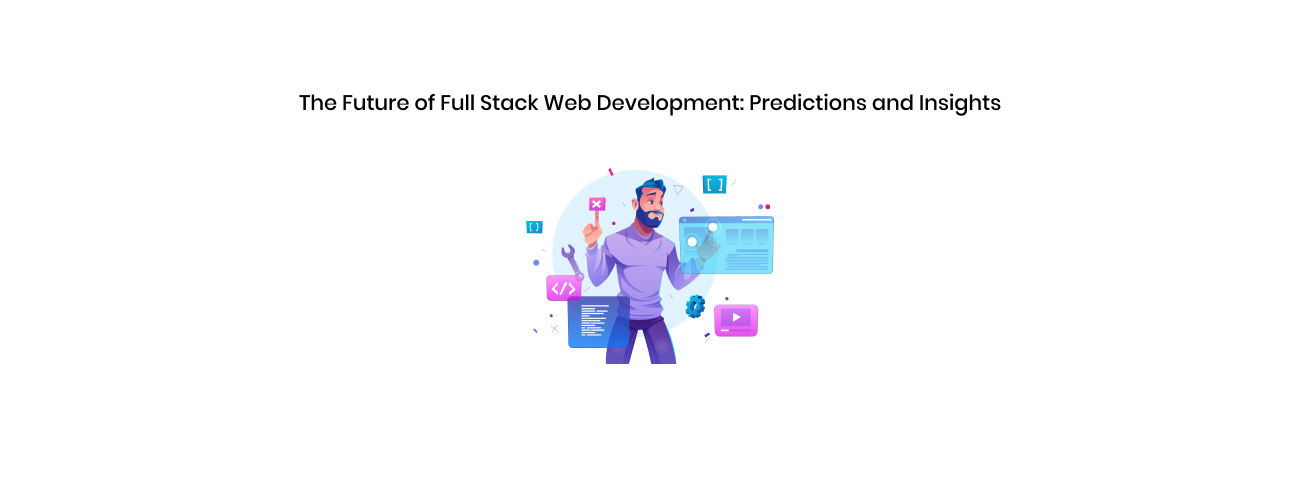 The Future of Full Stack Web Development: A Strategic Roadmap for CXOs and Engineering Leaders