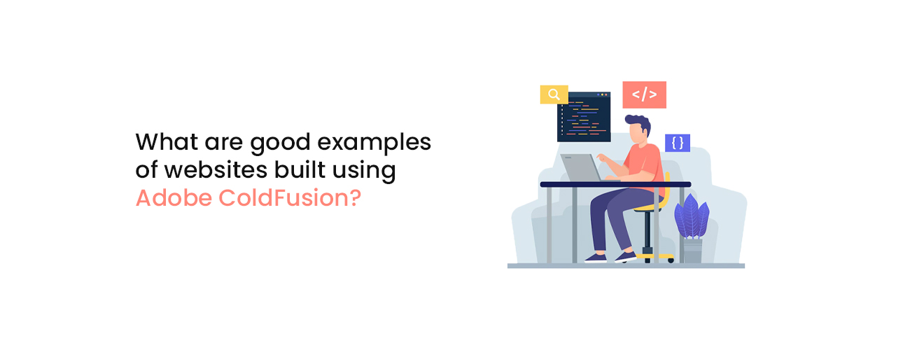 What Are Good Examples of Websites Built Using Adobe ColdFusion? The Enterprise Powerhouse