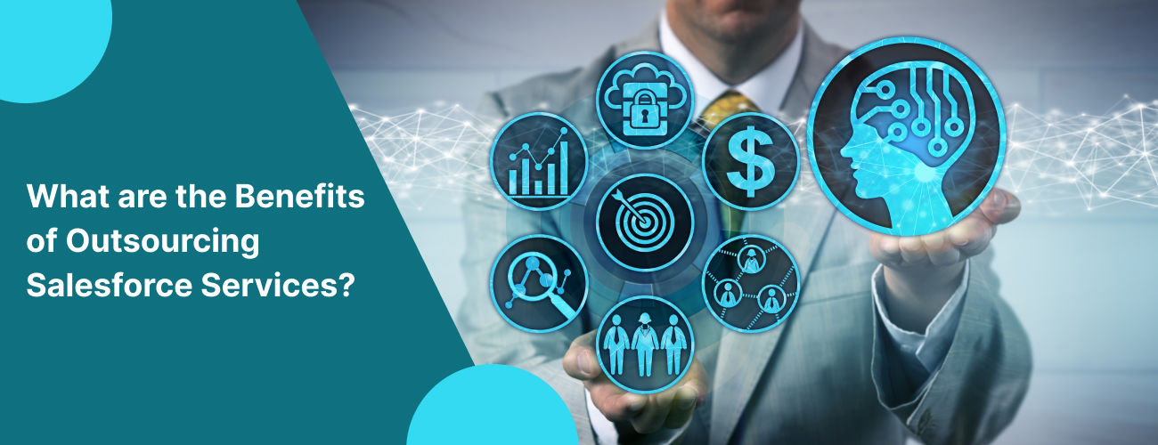 The Strategic Benefits of Outsourcing Salesforce Services: Accessing Expertise, Reducing Risk, and Accelerating CRM ROI
