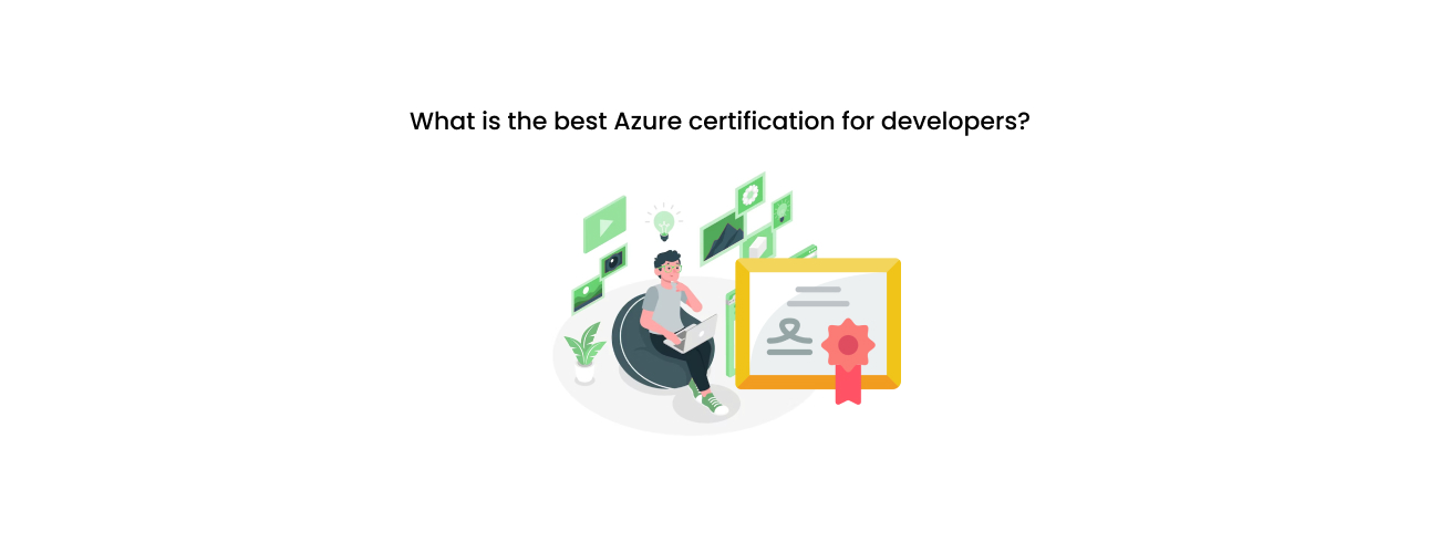 What is the Best Azure Certification for Developers? A Strategic, Role-Based Guide