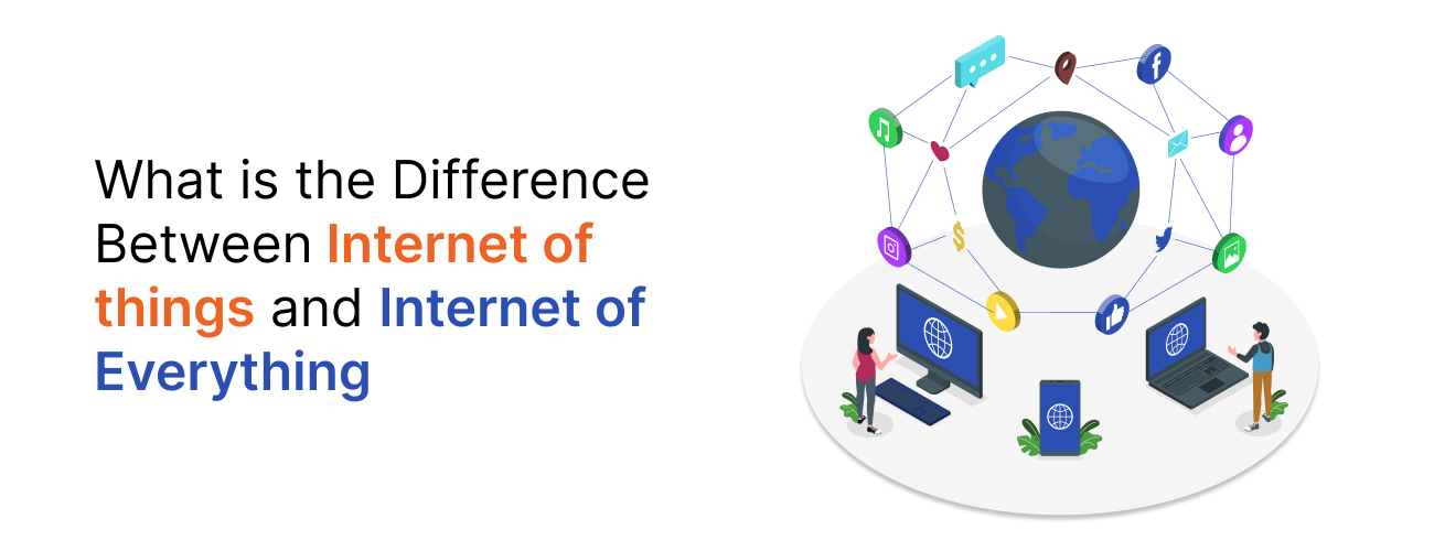 The Internet of Things (IoT) vs. The Internet of Everything (IoE): A Strategic Guide for Digital Transformation