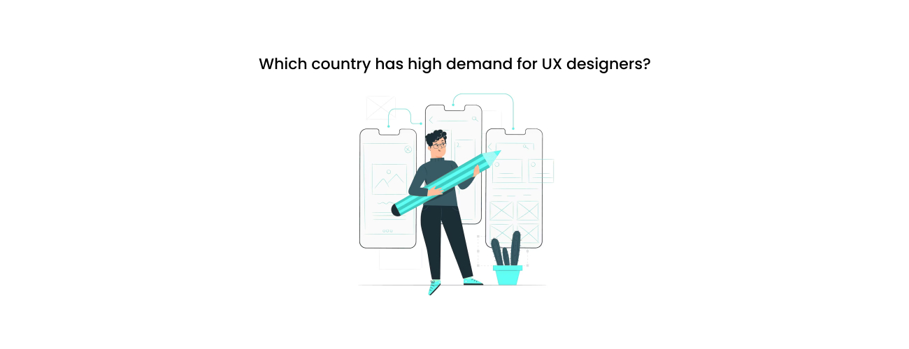 Which Country Has High Demand for UX Designers? A Strategic Guide for US Executives