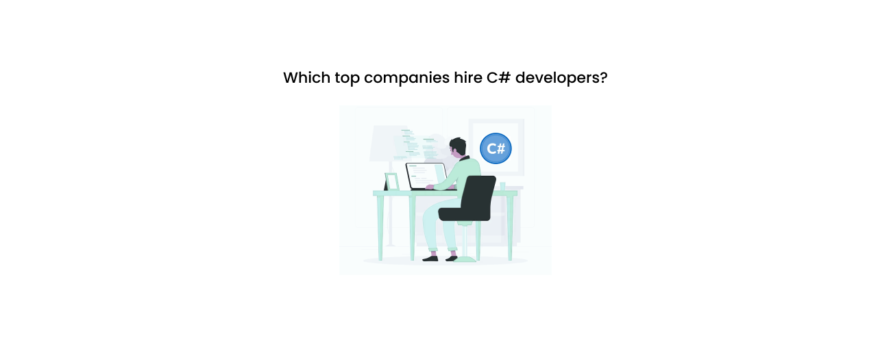 Which Top Companies Hire C# Developers: A Strategic Guide for Engineering Leaders