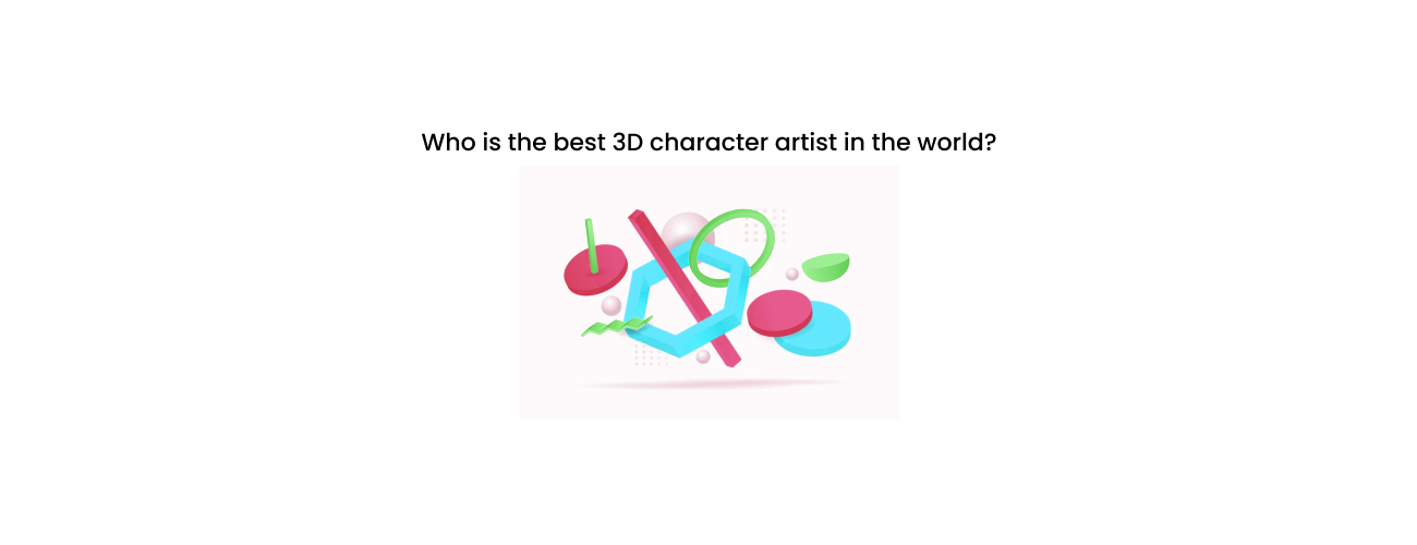 Who is the Best 3D Character Artist in the World? A B2B Guide to Vetting Elite Talent